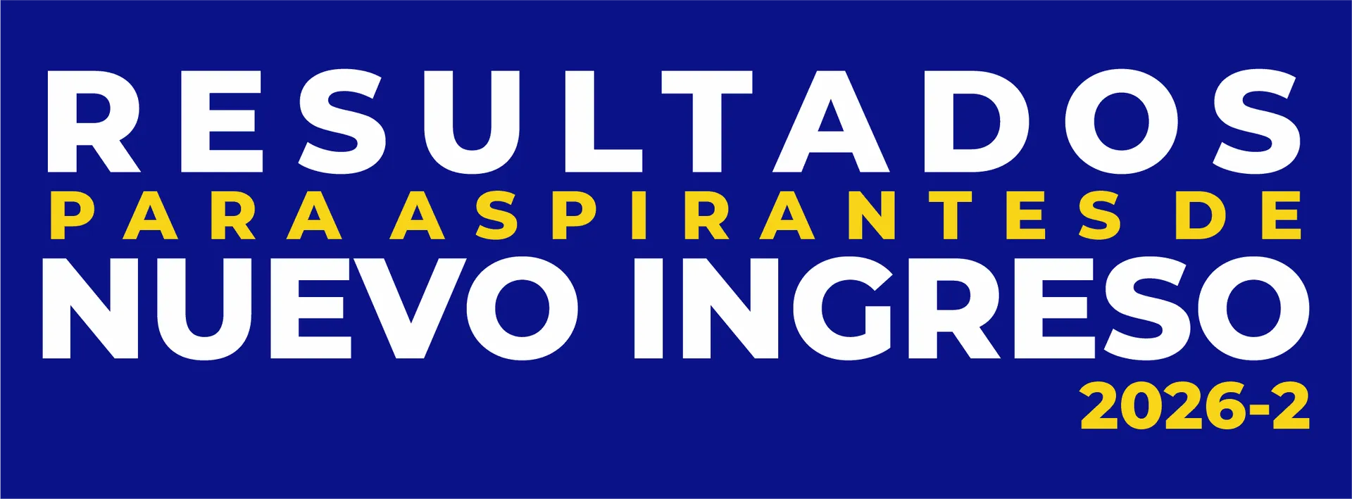 Resultados para aspirantes de nuevo ingreso 2026-2